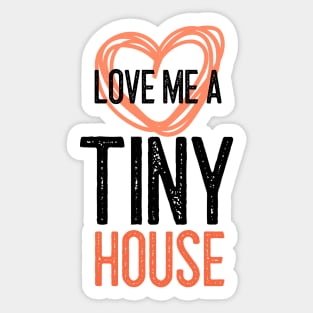 Love Me a Tiny House Sticker